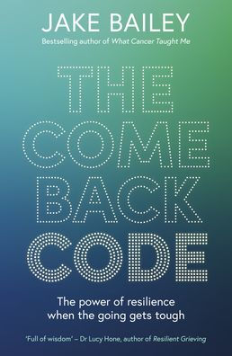 The Comeback Code: The power of resilience when the going gets tough
