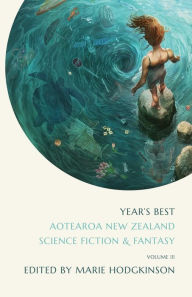 Title: Year's Best Aotearoa New Zealand Science Fiction and Fantasy: Volume 3, Author: Marie Hodgkinson