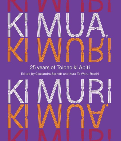 Ki Mua, Ki Muri: 25 years of Toioho ki Apiti