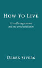 How to Live: 27 conflicting answers and one weird conclusion