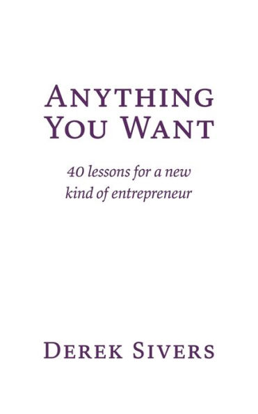 Anything You Want: 40 lessons for a new kind of entrepreneur