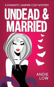 Title: Undead and Married, Author: Andie Low