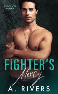 Title: Fighter's Mercy, Author: A. Rivers