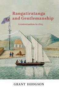 Ebook kostenlos download fr kindle Rangatiratanga and Gentlemanship: A Conversation in 1825 in English CHM
