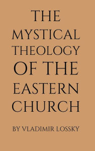 Title: The Mystical Theology of the Eastern Church, Author: Vladimir Lossky