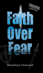 Title: Faith Over Fear: YOUTH edition, Author: Kataleya Graceal