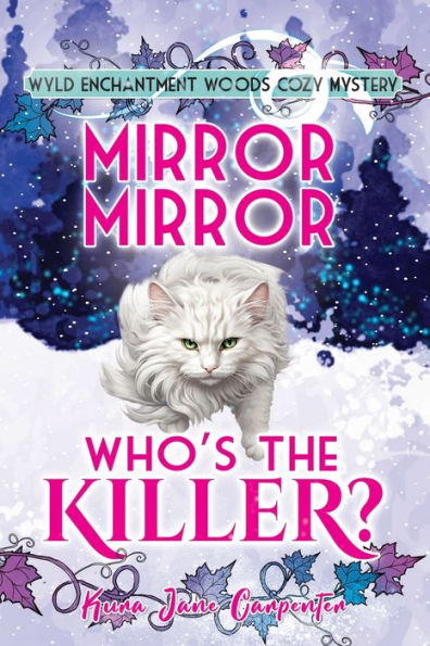 Mirror mirror, who's the killer?: Wyld Enchantment Woods Cozy Mystery