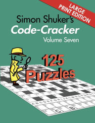 Title: Simon Shuker's Code-Cracker Volume Seven (Large Print Edition), Author: Simon Shuker