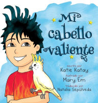 Title: Mi cabello valiente, Author: Katie Katay