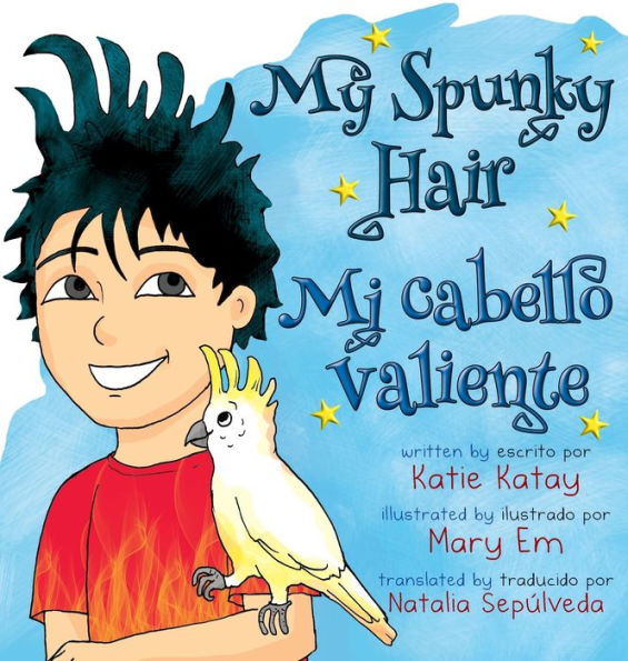 My Spunky Hair - Mi cabello valiente: English-Spanish bilingual edition - ediciï¿½n bilingï¿½e inglï¿½s-espaï¿½o