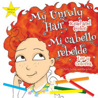 Title: My Unruly Hair: Read and Color - Mi cabello rebelde: Lee y colorea, Author: Katie Katay