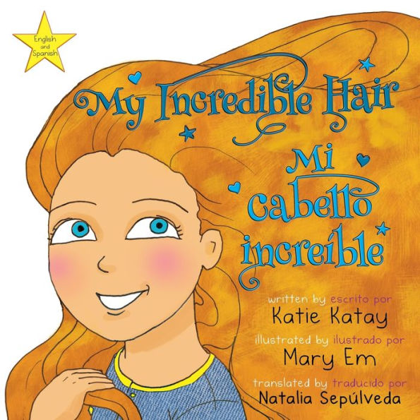 My Incredible Hair - Mi cabello increÃ¯Â¿Â½ble: English and Spanish bilingual edition ediciÃ¯Â¿Â½n bilingÃ¯Â¿Â½e inglÃ¯Â¿Â½s-espaÃ¯Â¿Â½ol