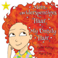 Title: Mein widerspenstiges Haar - My Unruly Hair: German and English edition - Englische und deutsche Ausgabe, Author: Katie Katay