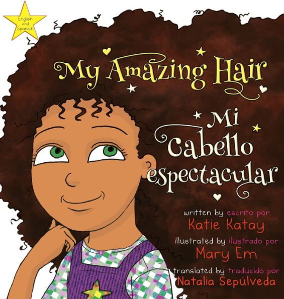 My Amazing Hair - Mi cabello espectacular: English-Spanish bilingual edition - Ediciï¿½n bilingï¿½e inglï¿½s-espaï¿½ol