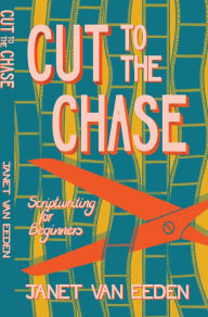 Title: van Eeden: Cut to the Chase. Scriptwriting for Beg: Scriptwriting for Beginners, Author: Hands-On Books