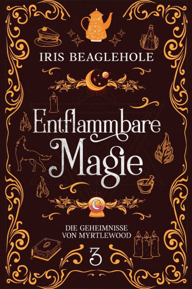 Entflammbare Magie: Die Geheimnisse von Myrtlewood 3