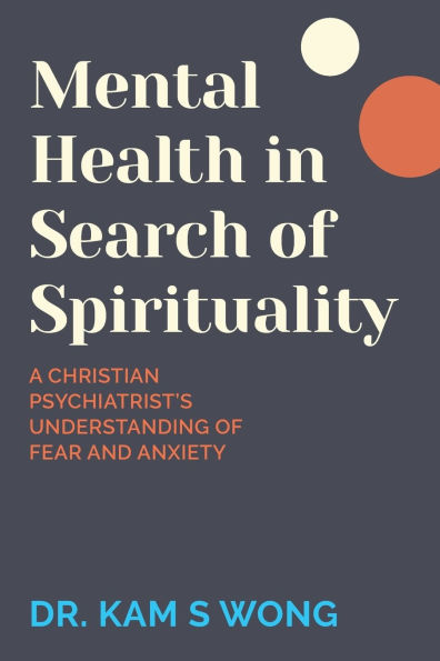 Mental Health Search of Spirituality: A Christian Psychiatrist's Understanding Fear and Anxiety
