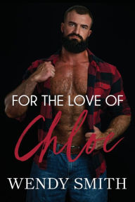 Title: For the Love of Chloe, Author: Wendy Smith