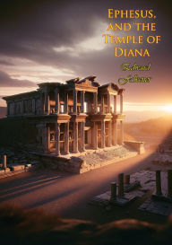 Title: Ephesus, and the Temple of Diana, Author: Edward Falkener
