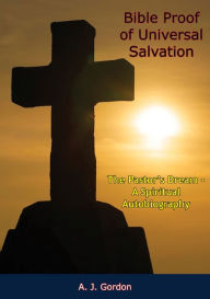 Title: How Christ Came To Church: The Pastor's Dream - A Spiritual Autobiography, Author: A. J. Gordon