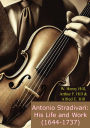 Antonio Stradivari: His Life and Work (1644-1737)