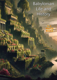 Title: Babylonian Life and History, Author: E. A. Wallis Budge