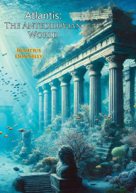 Title: Atlantis: The Antediluvian World, Author: Ignatius Donnelly