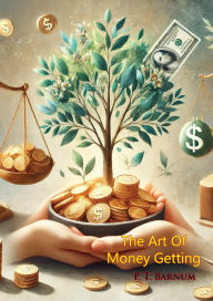 Title: The Art Of Money Getting, Author: P. T. Barnum