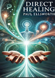 Title: Direct Healing, Author: Paul Ellsworth