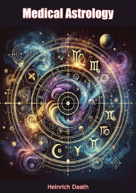 Title: Medical Astrology, Author: Heinrich Daath