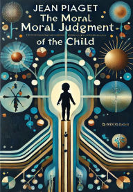 Title: The Moral Judgment of the Child, Author: Jean Piaget