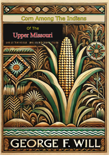 Corn Among The Indians of the Upper Missouri