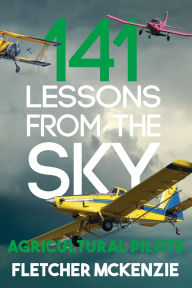 Amazon book downloader free download 141 Lessons From The Sky: Agricultural Pilots 9781991331540 FB2