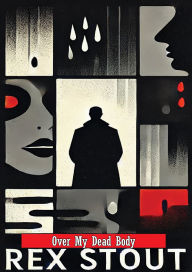 Title: Over My Dead Body, Author: Rex Stout