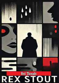 Title: Red Threads, Author: Rex Stout