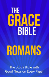 The Grace Bible: Romans