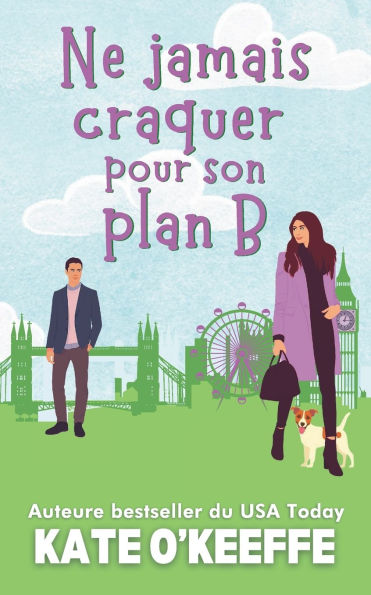 Ne jamais craquer pour son plan B: Une comÃ¯Â¿Â½die romantique