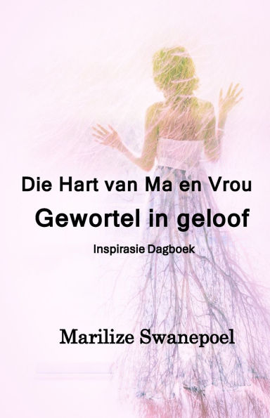 Die Hart Van Ma en Vrou: Gewortel in Geloof