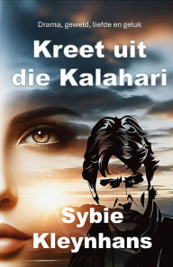 Title: Kreet uit die Kalahari, Author: Sybie Kleynhans