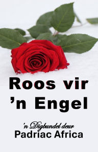 Title: Roos vir 'n Engel, Author: Padriac Africa