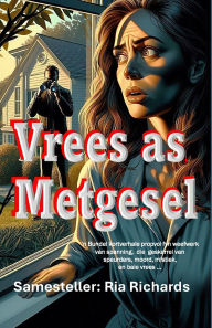 Title: Vrees as Metgesel, Author: Ria Richards