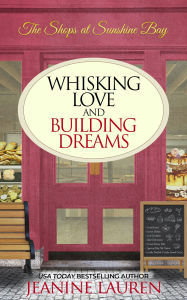 Free books download ipod touch Whisking Love and Building Dreams by Jeanine Lauren PDF
