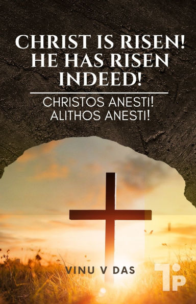 Christ is Risen! He has Risen Indeed!: Christos Anesti! Alithos Anesti!