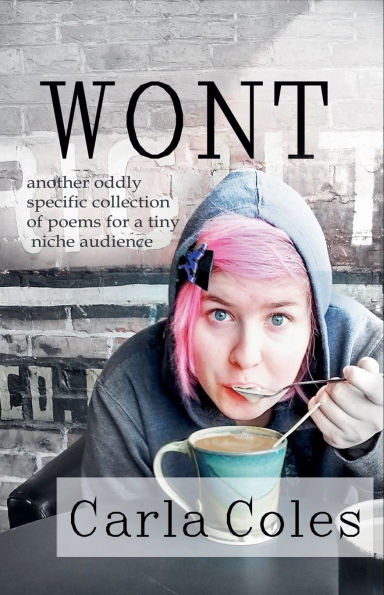 Wont: Another Oddly Specific Collection of Poems for a Tiny Niche Audience