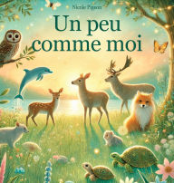 Title: Un peu comme moi: Une histoire d'unicitï¿½ et d'appartenance, Author: Nicole A Pigeon