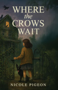Title: Where the Crows Wait, Author: Nicole A Pigeon
