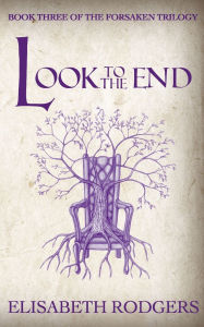 Title: Look To The End, Author: Elisabeth Rodgers