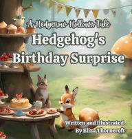Title: Hedgehog's Birthday Surprise, Author: Eliza Thorncroft