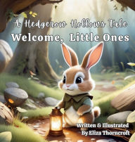 Title: A Hedgerow Hollows Tale Welcome, Little Ones, Author: Eliza Thorncroft