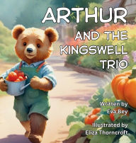 Title: Arthur and the Kingswell Trio, Author: Eva Bey